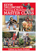 Kevin Dallimore's Painting and Modelling Guide: Master Class