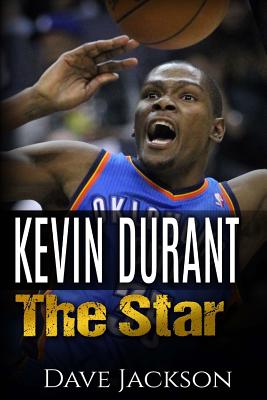 Kevin Durant: Kevin Durant: The Star. Easy to read children sports book with great graphic. All you need to know about Kevin Durant, one of the best basketball legends. (Sports book for Kids) - Jackson, Dave