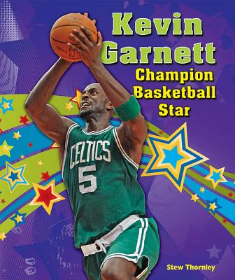 Kevin Garnett: Champion Basketball Star - Thornley, Stew