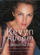 Kevyn Aucoin a Beautiful Life: The Success, Struggles, and Beauty Secrets of a Legendary Makeup Artist