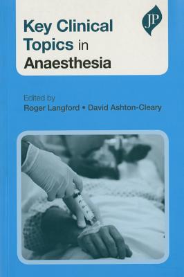 Key Clinical Topics in Anaesthesia - Langford, Roger (Editor), and Ashton-Cleary, David (Editor)