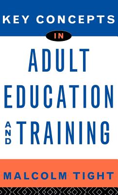 Key Concepts in Adult Education and Training - Tight, Malcolm, Professor