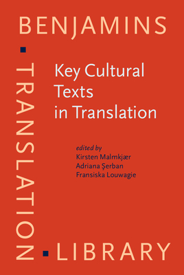 Key Cultural Texts in Translation - Malmkjr, Kirsten (Editor), and  erban, Adriana (Editor), and Louwagie, Fransiska (Editor)