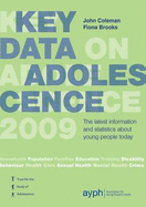 Key Data on Adolescence 2009: The Latest Information and Statistics About Young People Today