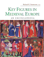 Key Figures in Medieval Europe: An Encyclopedia