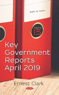 Key Government Reports -- Volume 15: April 2019