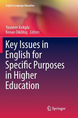 Key Issues in English for Specific Purposes in Higher Education - K rkgz, Yasemin (Editor), and Dikilita , Kenan (Editor)