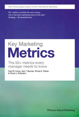 Key Marketing Metrics: The 50+ Metrics Every Manager Needs to Know - Paul W Farris