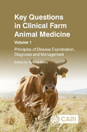 Key Questions in Clinical Farm Animal Medicine: Principles of Disease Examination, Diagnosis and Management