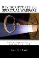 KEY SCRIPTURES for SPIRITUAL WARFARE: Fighting Demonic Forces with the Word of God