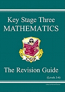 Key stage three mathematics : the revision guide.Levels 3-6