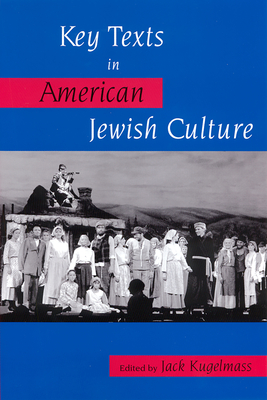 Key Texts in American Jewish Culture - Kugelmass, Jack, Prof. (Editor)