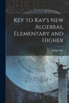 Key to Ray's new Algebras, Elementary and Higher - Joseph, Ray