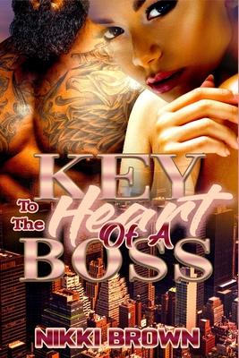 Key To The Heart Of A Boss: Parts 1-3 - Brown, Nikki