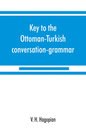 Key to the Ottoman-Turkish conversation-grammar