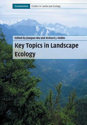 Key Topics in Landscape Ecology - Wu, Jianguo (Editor), and Hobbs, Richard J. (Editor)