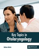 Key Topics in Otolaryngology