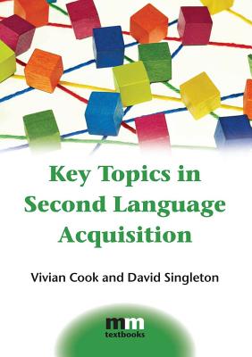 Key Topics in Second Language Acquisition - Cook, Vivian, and Singleton, David