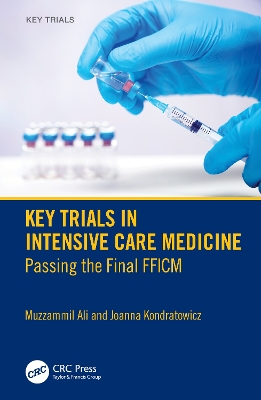 Key Trials in Intensive Care Medicine: Passing the Final Fficm - Ali, Muzzammil, and Kondratowicz, Joanna