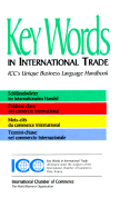 Key Words in International Trade: ICC's Unique Business Language Handbook - International Chamber of Commerce, and Dunkel, Arthur (Introduction by)