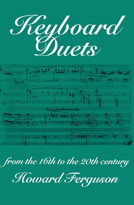 Keyboard Duets from the 16th to the 20th Century for One and Two Pianos: An Introduction - Ferguson, Howard