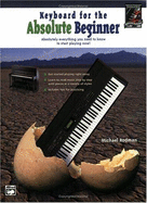 Keyboard for the Absolute Beginner: Absolutely Everything You Need to Know to Start Playing Now!, Book & DVD - Rodman, Michael