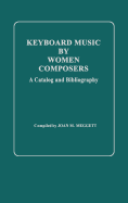 Keyboard Music by Women Composers: A Catalog and Bibliography