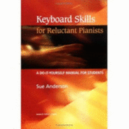 Keyboard Skills for Reluctant Pianists: A Do-it Yourself Manual for Students