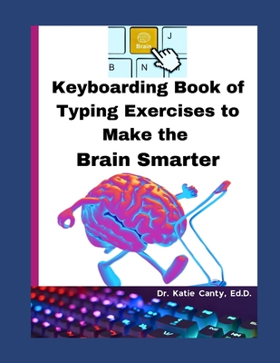 Keyboarding Book of Typing Exercises To Make The Brain Smarter - Canty Ed D, Katie