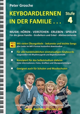 Keyboardlernen in der Familie (Stufe 4): Der Keyboardkurs f?r das Selbststudium zu Hause - Keyboardspielen in und mit der ganzen Familie - Grosche, Peter