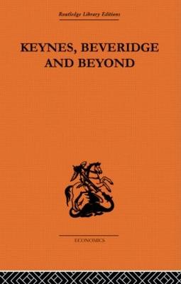 Keynes, Beveridge and Beyond - Cutler, Tony, and Williams, John, Professor, and Williams, Karel