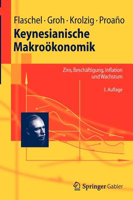 Keynesianische Makrookonomik: Zins, Beschaftigung, Inflation Und Wachstum - Flaschel, Peter, and Groh, Gangolf, and Krolzig, Hans-Martin