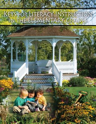 Keys for Literacy Instruction in the Elementary Grade - Coffey, Debra, and Roberts, Elaine