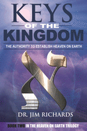 Keys of the Kingdom: The Authority to Establish Heaven on Earth