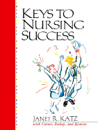 Keys to Nursing Success - Carter, Carol, and Katz, Janet R, R.N., M.S.N., R.N.C, and Kravits, Sarah Lyman