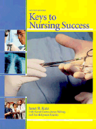 Keys to Nursing Success - Carter, Carol J, and Kravits, Sarah Lyman, and Katz, Janet R, R.N., M.S.N., R.N.C