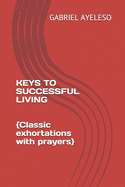 Keys to Successful Living: Classic exhortations with prayers