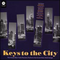 Keys to the City: Great New York Pianists Perform the Great New York Songs - Mike Renzi/Leon Fleisher/Lee Musiker/Axel Tosca
