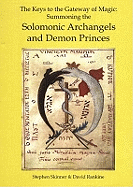 Keys to the Gateway of Magic: Summoning the Solomonic Archangels & Demon Princes