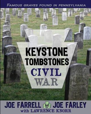 Keystone Tombstones Civil War - Farrell, Joe, and Farley, Joe, and Knorr, Lawrence