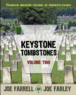 Keystone Tombstones Volume Two: Famous Graves Found in Pennsylvania