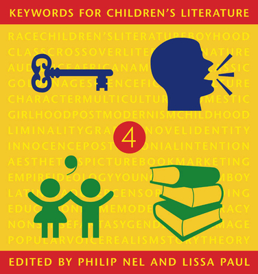 Keywords for Childrenas Literature - Nel, Philip (Editor), and Paul, Lissa (Editor)