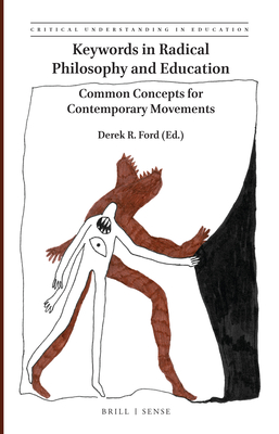 Keywords in Radical Philosophy and Education: Common Concepts for Contemporary Movements - Ford, Derek R