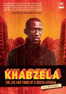 Khabzela: The Life and Times of a South African - McGregor, Liz