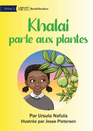 Khalai Talks To Plants - Khalai parle aux plantes