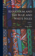 Khartoum and the Blue and White Niles; Volume 1