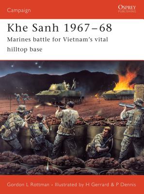 Khe Sanh 1967-68: Marines Battle for Vietnam's Vital Hilltop Base - Rottman, Gordon L