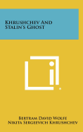 Khrushchev and Stalin's Ghost