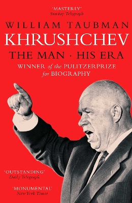 Khrushchev: The Man And His Era - Taubman, William