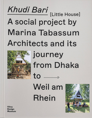 Khudi Bari  and its journey from Dhaka to Weil am Rhein: a social project by Marina Tabassum Architects - Tavares, Andr, and Tabassum, Marina, and Abedin, Arman